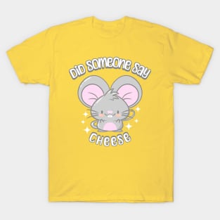 Did Someone Say Cheese T-Shirt